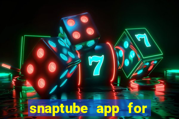 snaptube app for windows 7