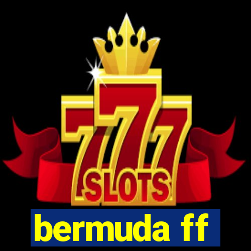 bermuda ff