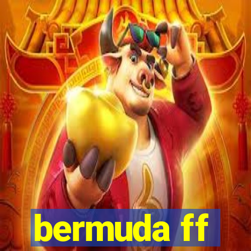 bermuda ff