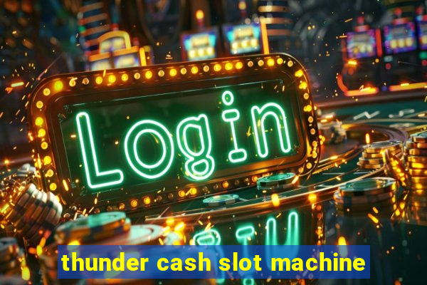 thunder cash slot machine