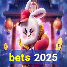 bets 2025