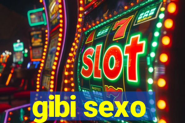 gibi sexo