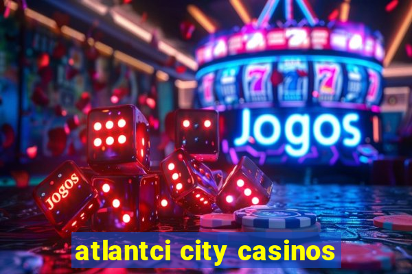 atlantci city casinos