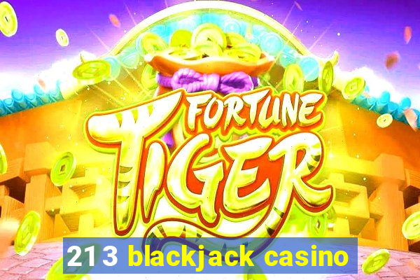 21 3 blackjack casino