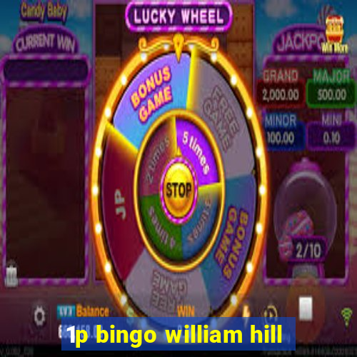 1p bingo william hill