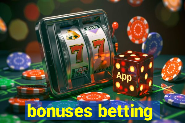 bonuses betting