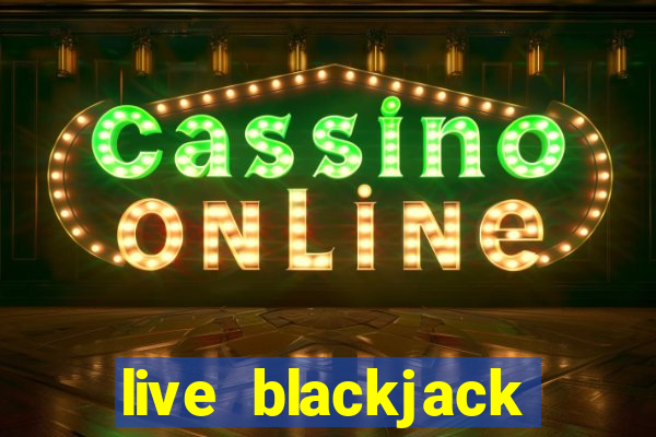 live blackjack online casino