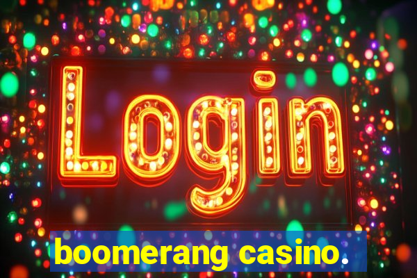 boomerang casino.