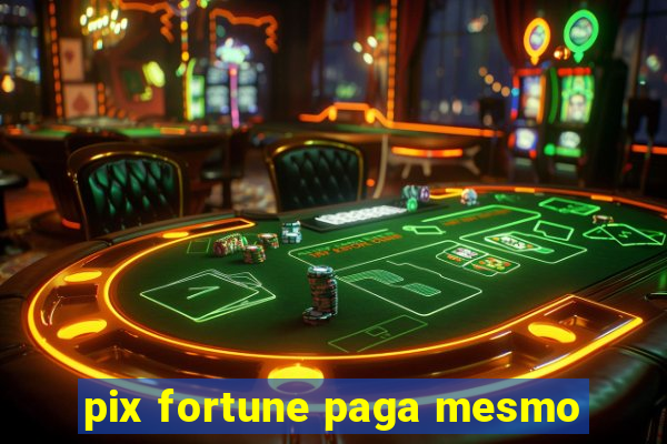 pix fortune paga mesmo