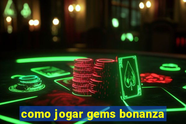 como jogar gems bonanza