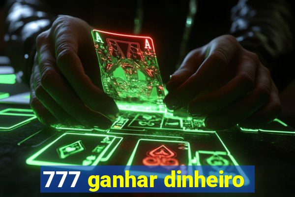 777 ganhar dinheiro