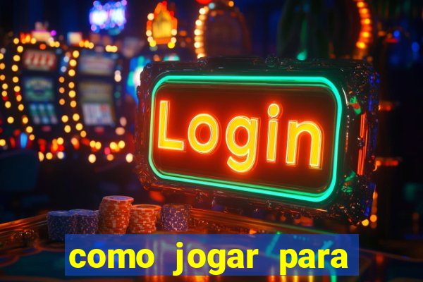 como jogar para ganhar no tigrinho