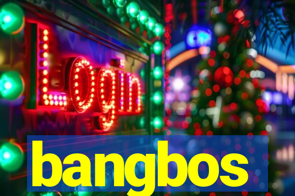 bangbos