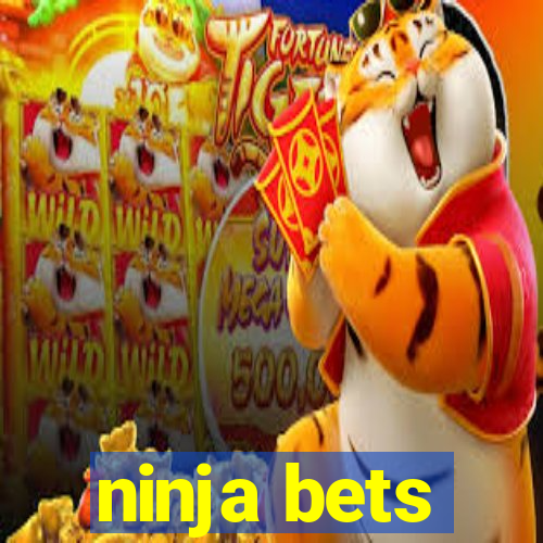 ninja bets