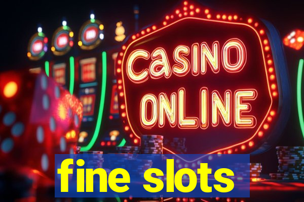 fine slots