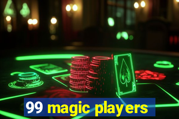 99 magic players