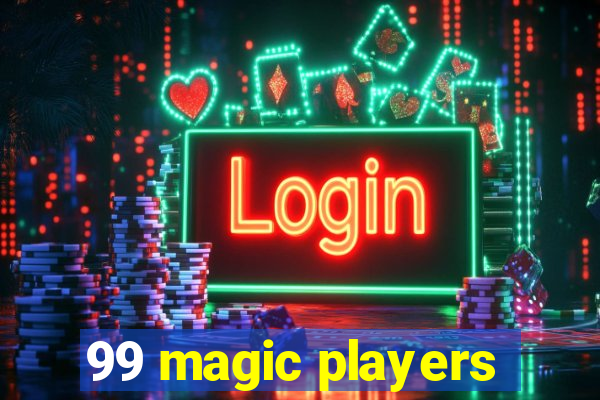 99 magic players