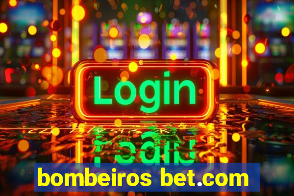 bombeiros bet.com