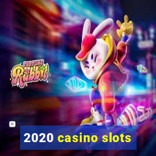 2020 casino slots