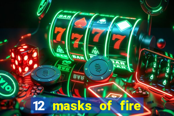 12 masks of fire drums online casino game