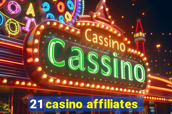 21 casino affiliates