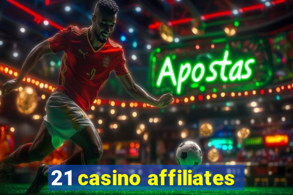 21 casino affiliates