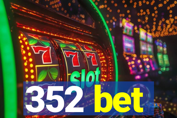 352 bet