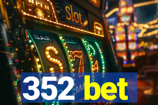 352 bet