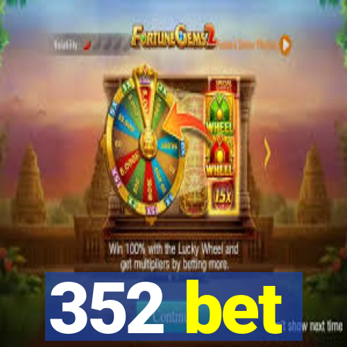 352 bet