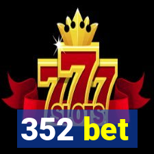 352 bet