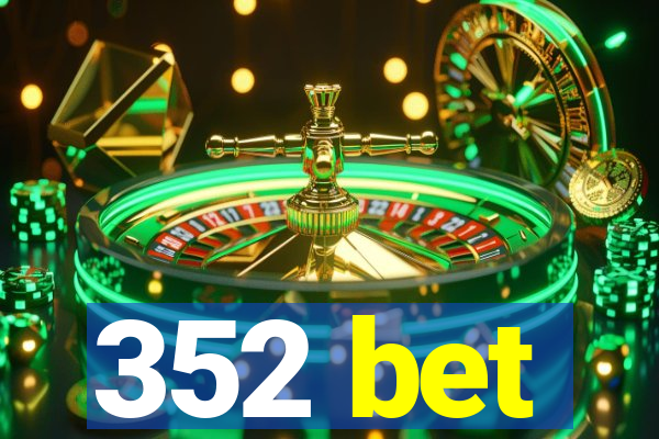 352 bet