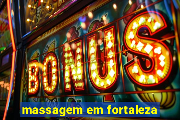 massagem em fortaleza