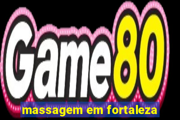 massagem em fortaleza