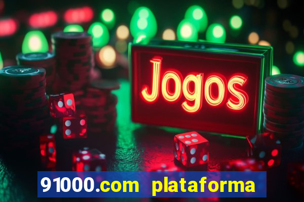 91000.com plataforma de jogos