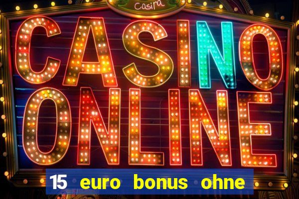 15 euro bonus ohne einzahlung casino 2024