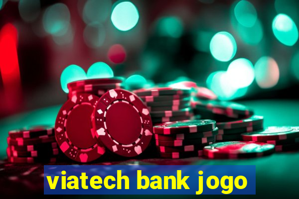 viatech bank jogo