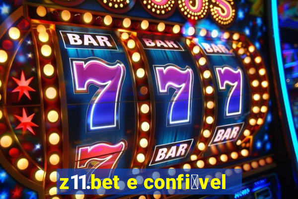 z11.bet e confi谩vel