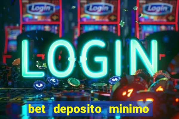 bet deposito minimo 1 real