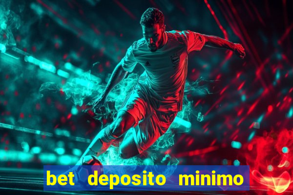 bet deposito minimo 1 real