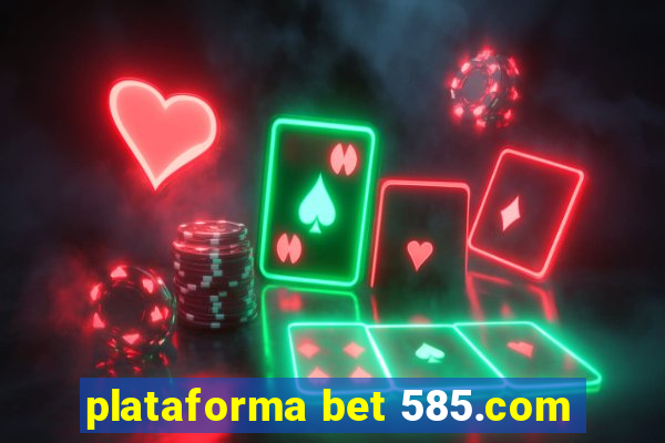 plataforma bet 585.com