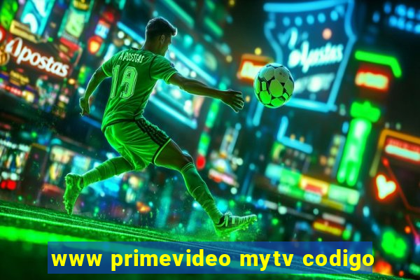 www primevideo mytv codigo