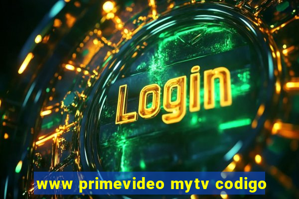 www primevideo mytv codigo