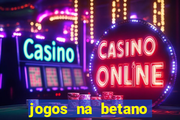 jogos na betano com 10 centavos