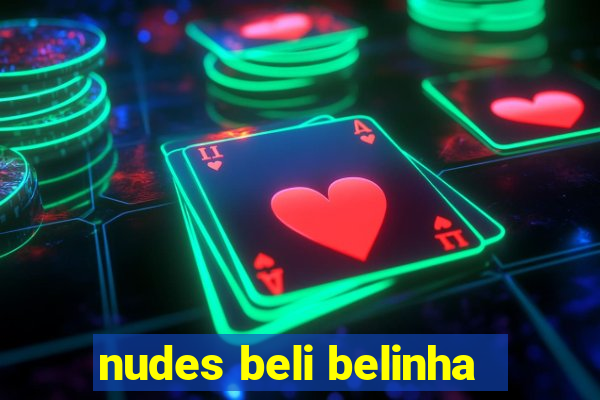 nudes beli belinha