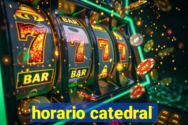 horario catedral