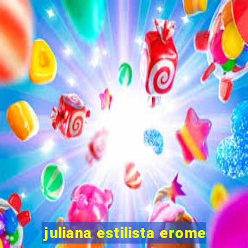 juliana estilista erome