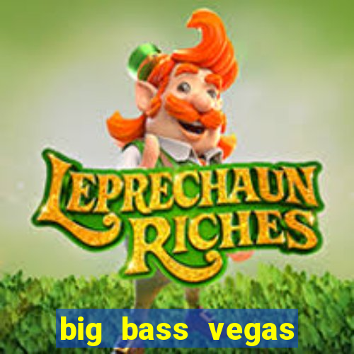 big bass vegas double down deluxe slot