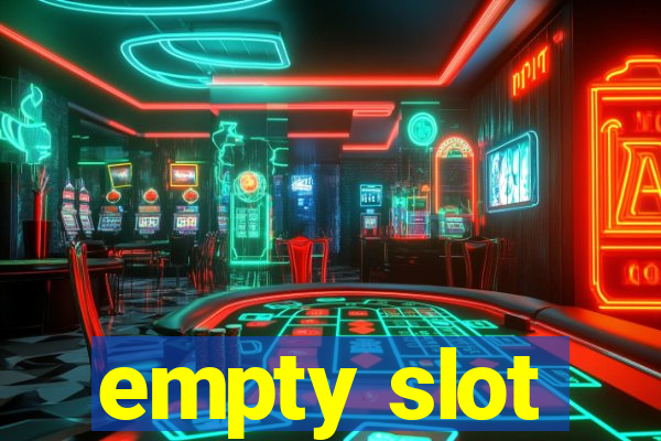 empty slot