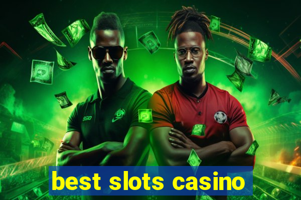 best slots casino