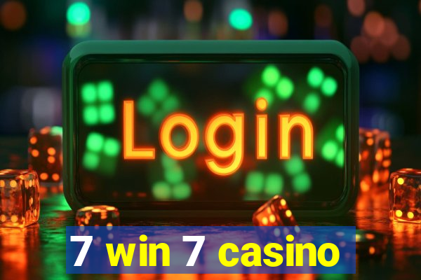 7 win 7 casino